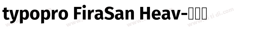 typopro FiraSan Heav字体转换